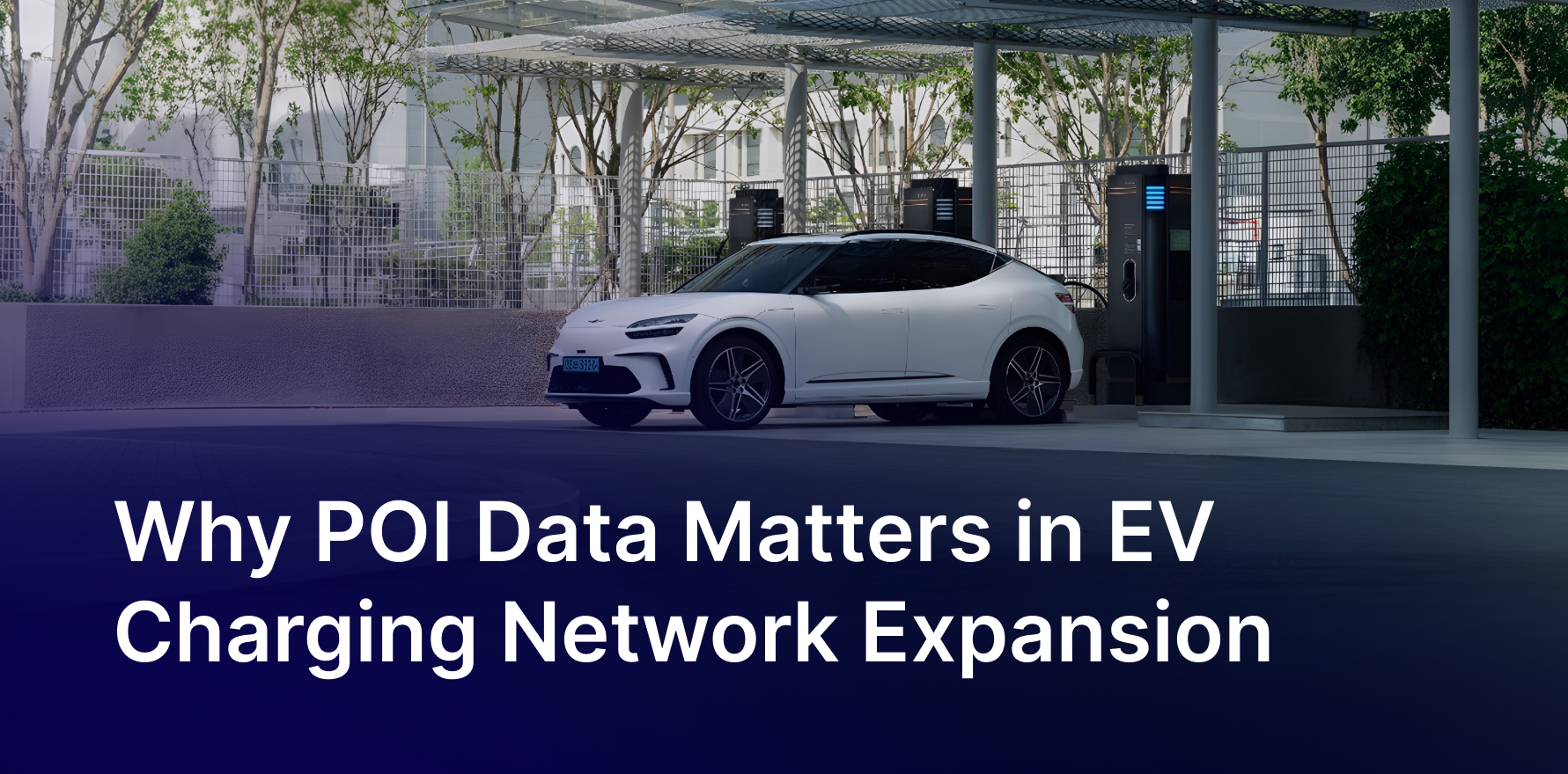Why POI Data Matters in EV Charging Network Expansion